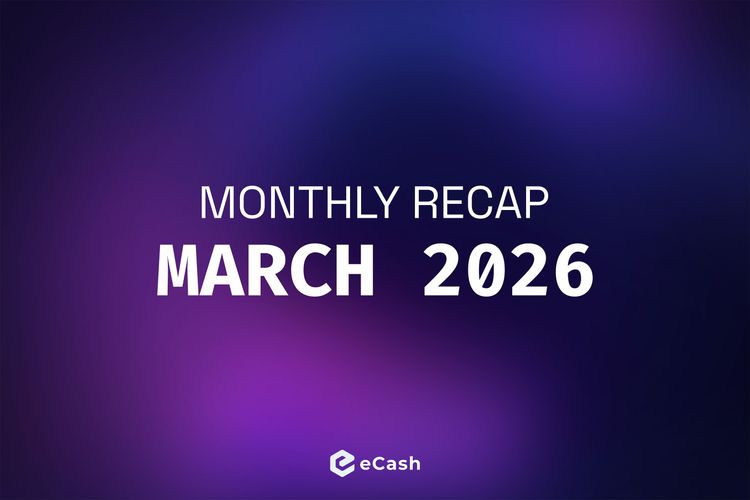 eCash Monthly Recap - March 2026