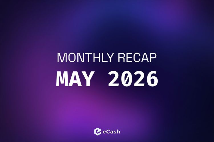 eCash Monthly Recap - May 2026