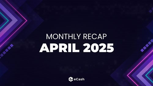 eCash Monthly Recap - April 2025