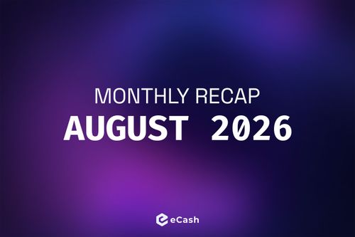 eCash Monthly Recap - August 2026