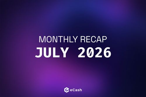 eCash Monthly Recap - July 2026