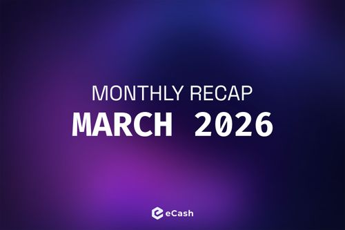 eCash Monthly Recap - March 2026