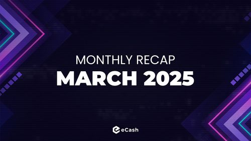 eCash Monthly Recap - March 2025